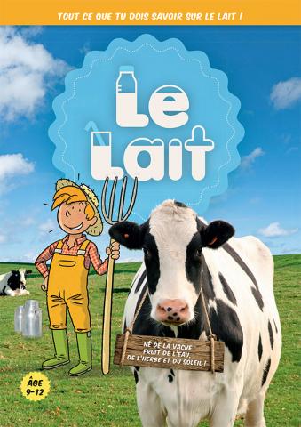 Le lait ! Né de la vache... Fruit de l'eau, de l'herbe et du soleil (9-12 ans)